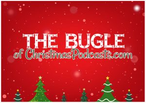 The Bugle of ChristmasPodcasts.com